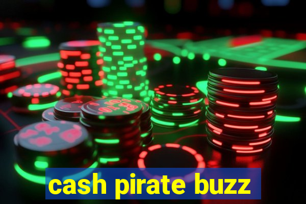 cash pirate buzz